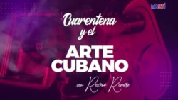 Cuarentena y Arte Cubano