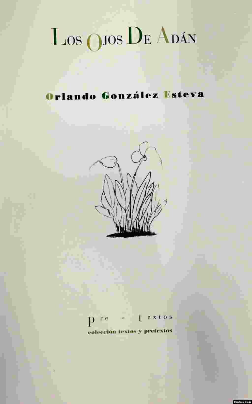 "Los ojos de Adán", de Orlando González Esteva, Ed. Pre-textos, España, 2012.